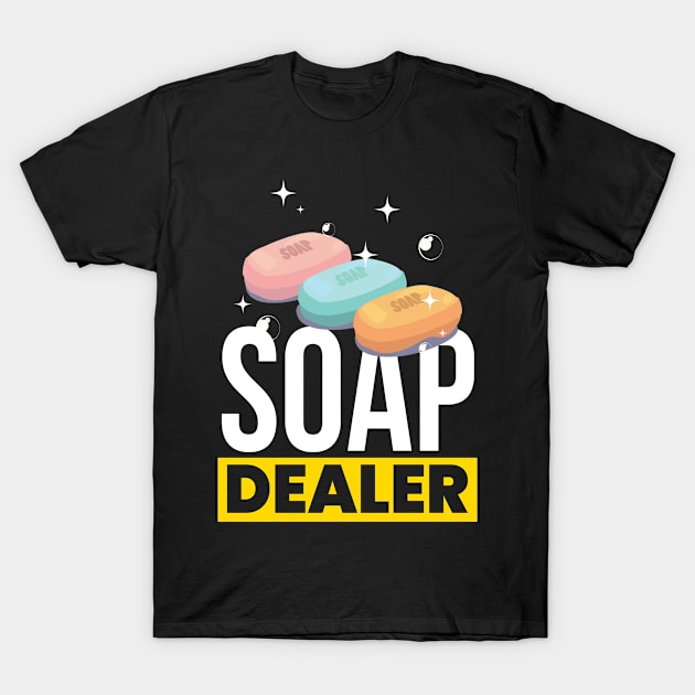 Soap Dealer Soap Making T-Shirt by MooonTees